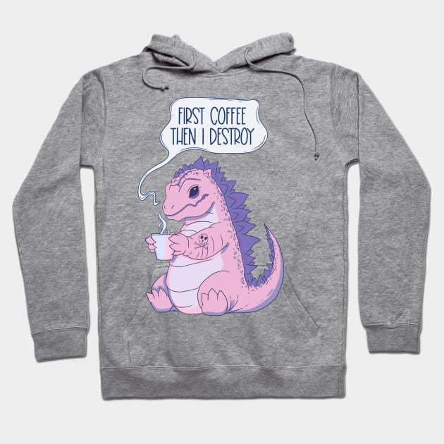 Pink Dinosaur Coffee Lover - Coffee First, Then I Destroy Hoodie by Jess Adams